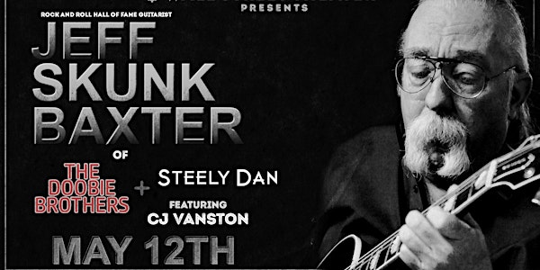 Jeff "Skunk" Baxter (of Steely Dan & Doobie Brothers) featuring CJ Vanston
