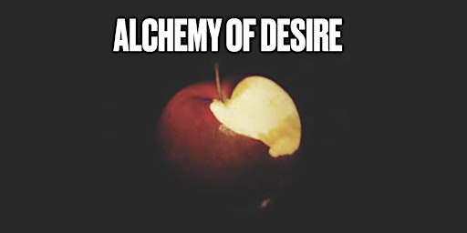 The Alchemy of Desire: A 6-Week Journey of Interrogating & Shifting Fear