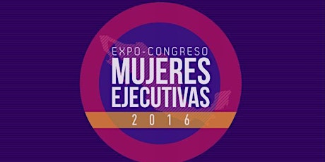 Imagen principal de EXPO CONGRESO MUJERES EJECUTIVAS  LIDERAZGO+IMAGEN+ NUTRICIÓN