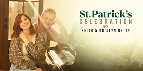 Image principale de March 12th, 2022 - St. Patrick's Celebration w/KEITH & KRISTYN GETTY