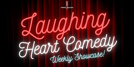 Laughing Heart Comedy - Weekly Showcase Mondays!