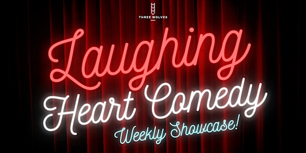 Laughing Heart Comedy - Weekly Showcase Mondays!