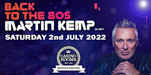 Martin Kemp "Back To The 80's" (DJ Set) -  Saturday 2nd  July 2022