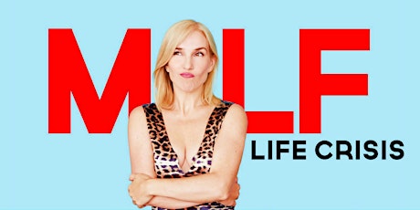 Girls Night Out featuring MILF, Life Crisis - One Woman Show by Anne Marie Scheffler