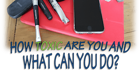 How Toxic are you and what can you do? primary image