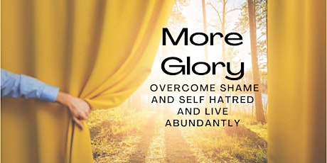 More Glory!  God's Healing Voice for Shame and Self-Hatred primary image