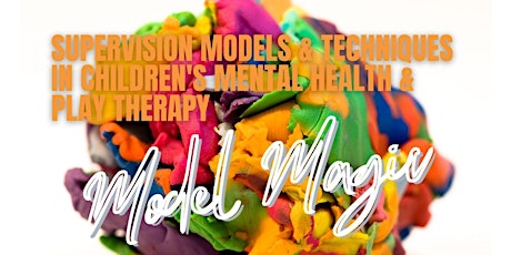 Supervision Models & Techniques in Children's Mental Health & Play Therapy tickets
