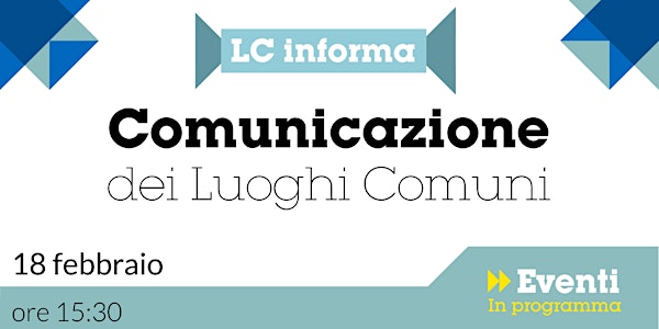 LC_informa + connette La Comunicazione dei Luoghi Comuni