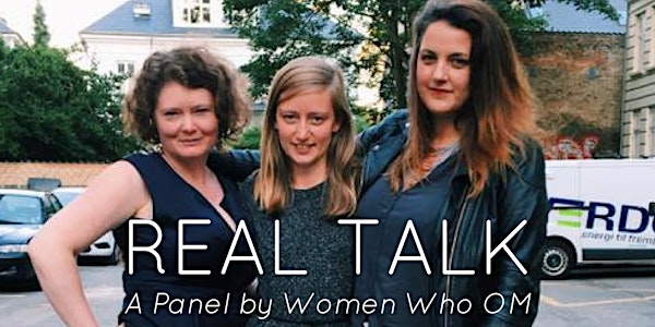 Real Talk: A Panel by Women Who OM