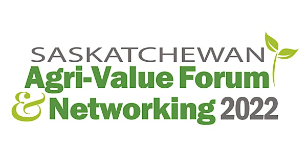 2022 Saskatchewan Agri-Value Forum and Networking