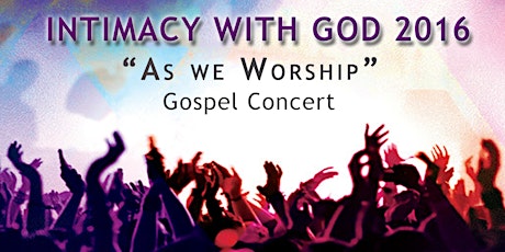 Intimacy with God 2016 (As we Worship) - Gospel Concert primary image
