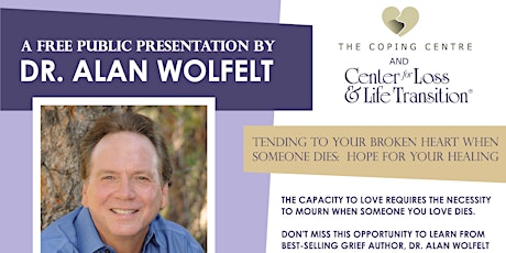 Dr Alan Wolfelt Tending to your broken heart when someone you love dies tickets
