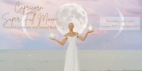 VIRTUAL Capricorn Super Full Moon Ceremony and Sound Bath tickets