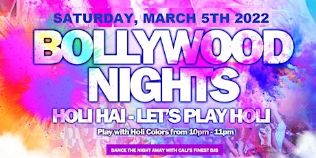 Bollywood Nights - Holi Hai on Sat, March 5th in San Jose