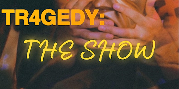 Tragedy The Show