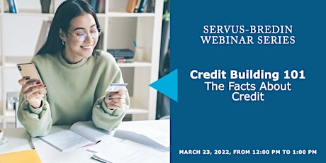 Servus-Bredin Series: Credit Building 101- The Facts About Credit primary image