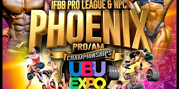 2022 NPC / IFBB Phoenix Championships & UBU Expo!