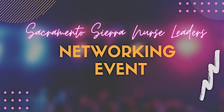 Sacramento Sierra Nurse Leaders Networking Event tickets