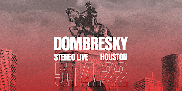 DOMBRESKY - Stereo Live Houston