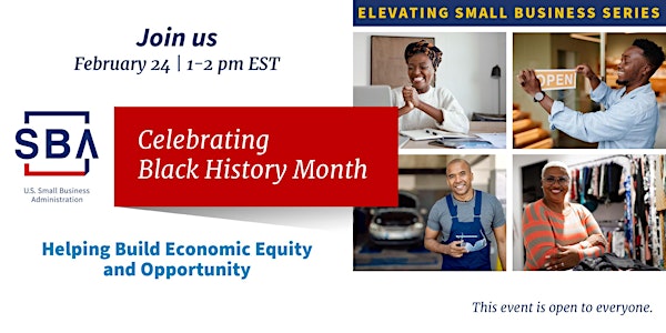 SBA’s Elevating Small Business Series: Celebrating Black History Month