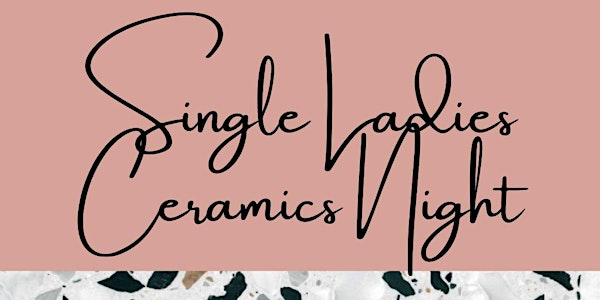 Single Ladies Ceramics Night