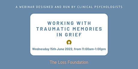 Working with Traumatic Memories in Grief - Live webinar -  June 15th 2022 tickets