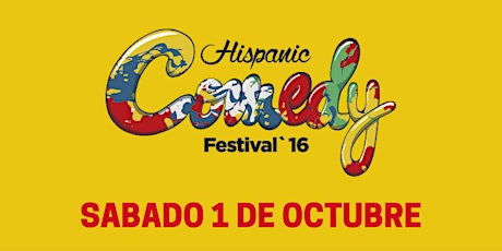 Hispanic Comedy Festival Sábado, 1 de Octubre primary image