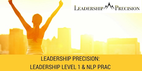 Leadership Precision: Leadership Level 1 & NLP Prac primary image