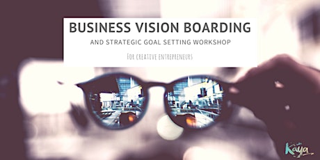 Business Vision Boarding & Strategic Goal Setting for Creative Entrepreneurs primary image