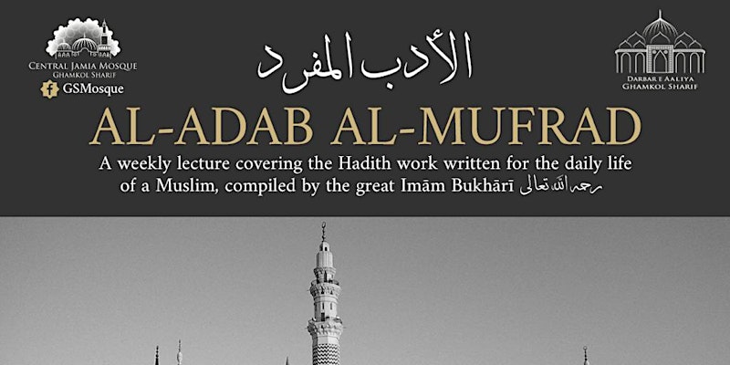 Al-Adab Al-Mufrad | Weekly Lecture | Ghamkol Sharif Mosque