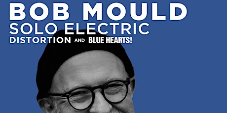 Bob Mould Solo Electric: Distortion and Blue Hearts! tickets