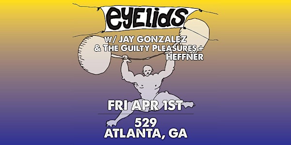 Eyelids with Jay Gonzalez & The Guilty Pleasures and Heffner