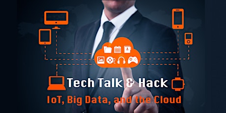 Tech Talk & Hack: IoT, Big Data, and the Cloud primary image