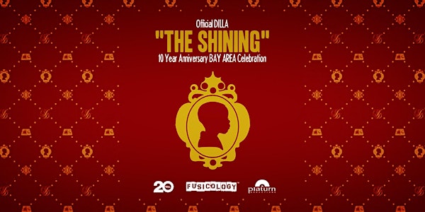 Official DILLA "The Shining" 10 Year Anniversary BAY AREA Celebration