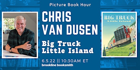 Picture Book Hour Live! Chris Van Dusen: Big Truck Little Island tickets