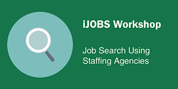 iJOBS Workshop: Job Search Using Staffing Agencies