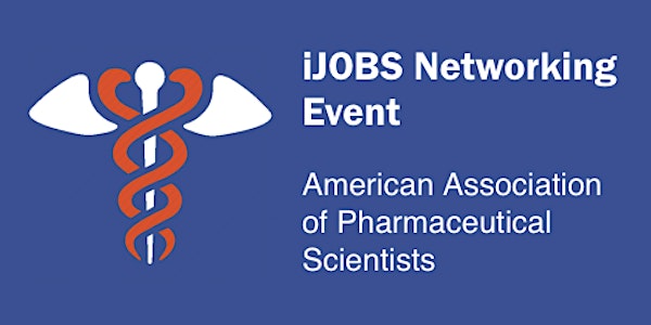 iJOBS Networking Event: American Association of Pharmaceutical Scientists