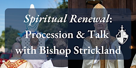 Spiritual Renewal: Procession and Talk with Bishop Strickland tickets