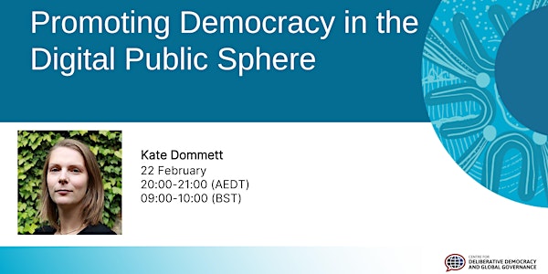 Promoting Democracy in the Digital Public Sphere, Kate Dommett