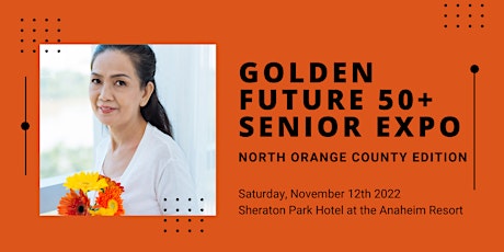 Golden Future 50+ Senior Expo - North Orange County Edition primary image