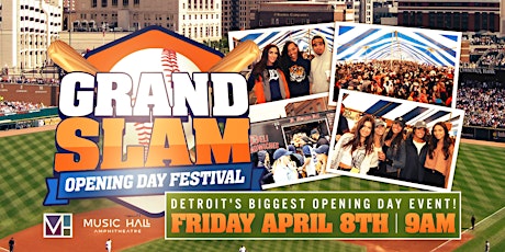 GRAND SLAM FESTIVAL  at  MUSIC HALL AMPHITHEATER - Tigers Opening Day!