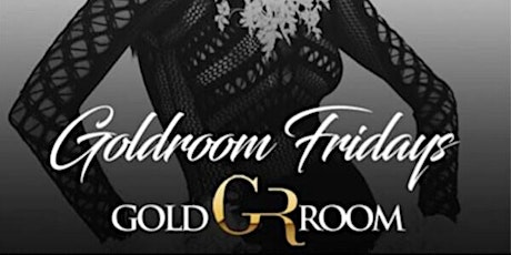 #GoldRoomFridays at Gold Room [ EVERYONE FREE TIL 11:30PM ] primary image