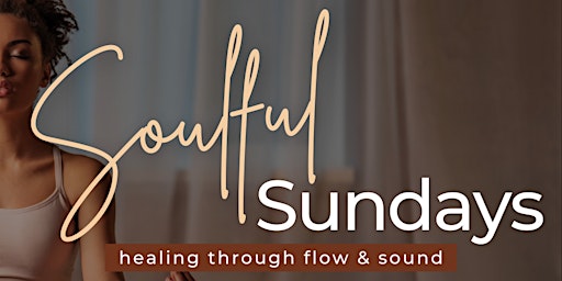 Soulful Sundays: Healing through Flow & Sound