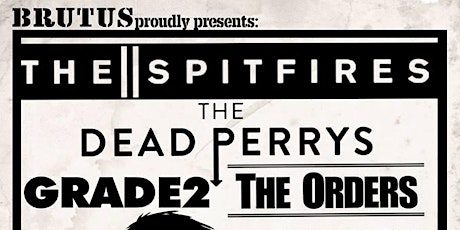 Brutus Proudly Presents - The Spitfires / The Dead Perrys / Grade 2 / The Orders primary image
