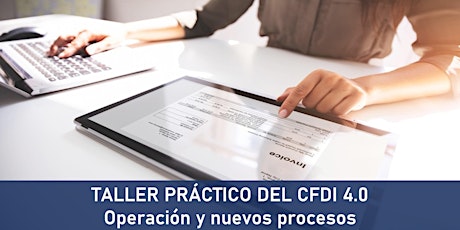 Imagen principal de TALLER PRÁCTICO DEL CFDI 4.0 | Operación y nuevos procesos