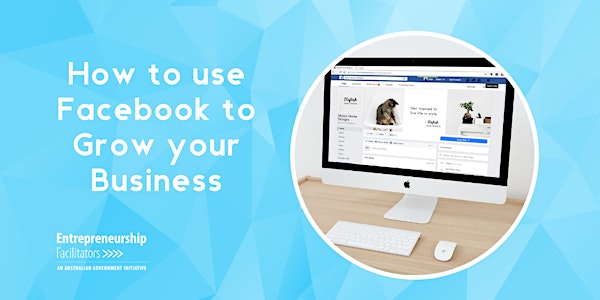 How to use Facebook to grow your Business