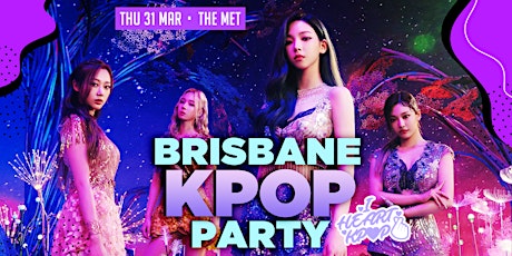 BRISBANE KPOP PARTY | 2022 1ST EVENT | THU 31 MAR