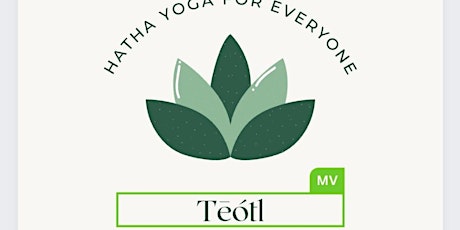 Teotl - Hatha Yoga for Everyone tickets