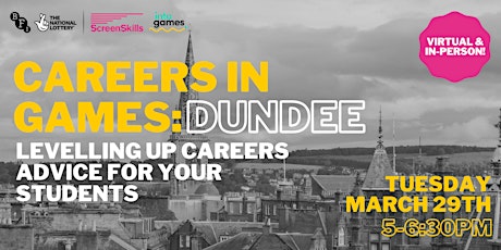 Careers in Games: Dundee - Levelling up careers advice for your students