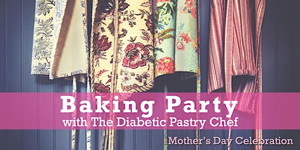 Baking Party with The Diabetic Pastry Chef